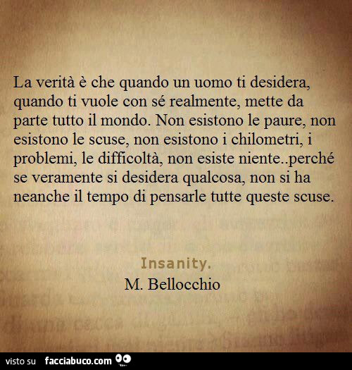 Se Un Uomo Ti Vuole Veramente Frasi La verità è che quando un uomo ti desidera, quando ti vuole con sé