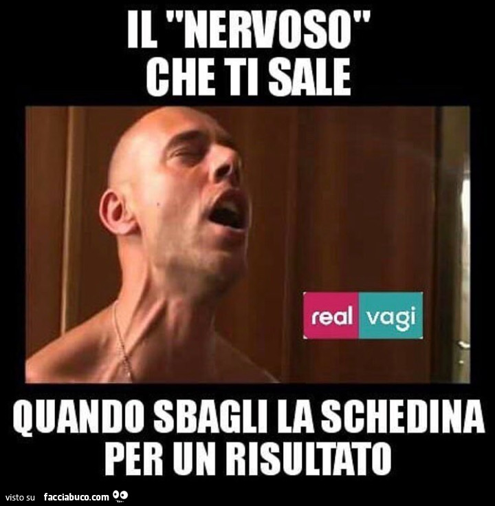 Il nervoso che ti sale quando sbagli la schedina per un risultato