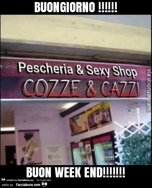 Pescheria & Sexy Shop Cozze & Cazzi. Buongiorno! Buon week end