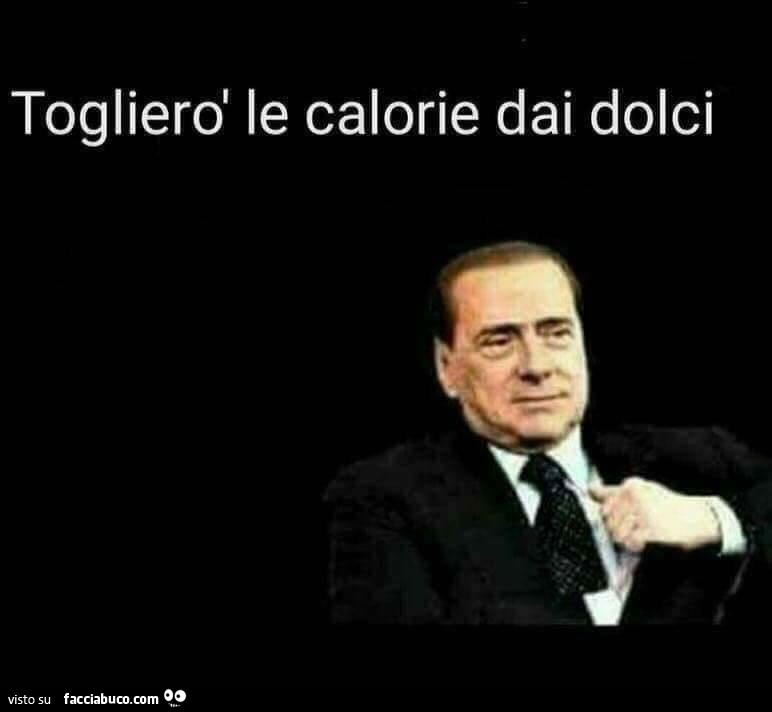 Berlusconi: toglierò le calorie dai dolci