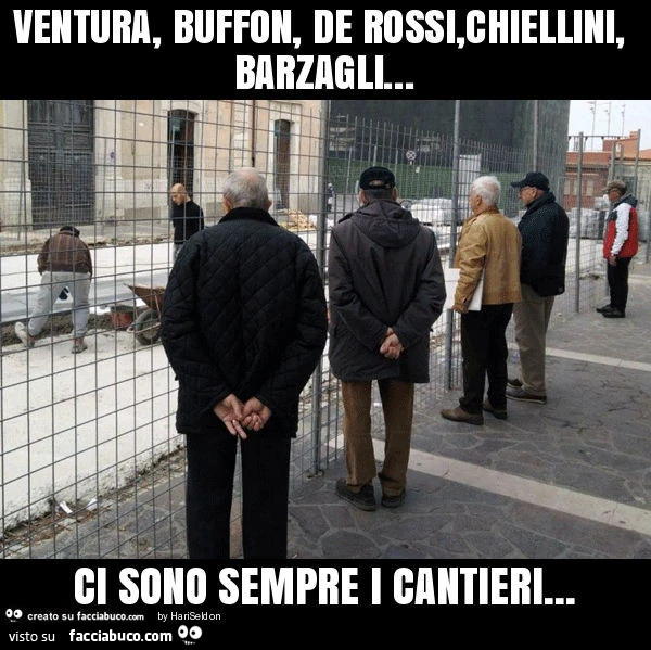 Ventura, buffon, de rossi, chiellini, barzagli&hellip; ci sono sempre i cantieri