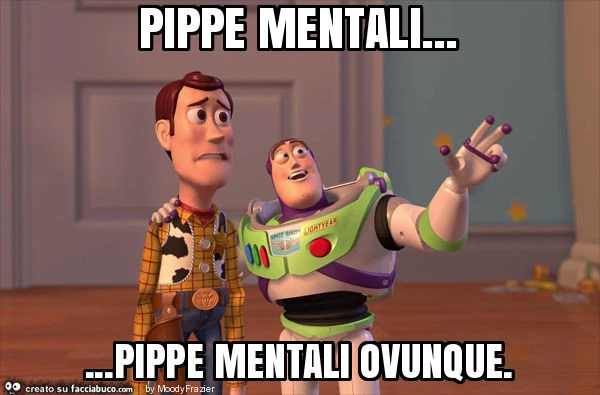 Pippe mentali&hellip; pippe mentali ovunque
