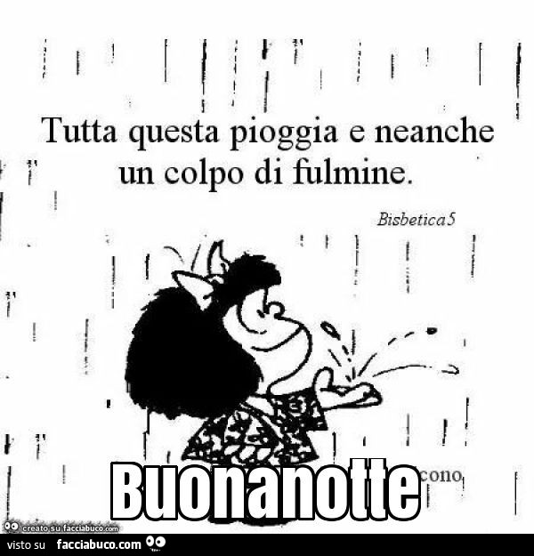 Tutta questa pioggia e neanche un colpo di fulmine. Buonanotte