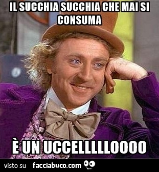 Il succhia succhia che mai si consuma è un uccellllloooo