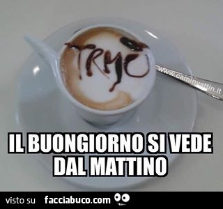 Il Buongiorno Si Vede Dal Mattino Facciabuco Com