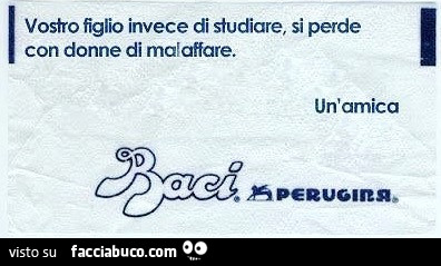 Vostro figlio invece di studiare, si perde con donne di malaffare. Un'amica