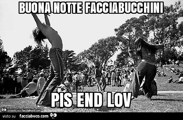 Buona notte facciabucchini pis end lov