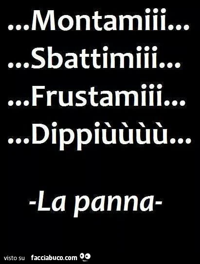 Montamiii&hellip; sbattimiii&hellip; frustamiii&hellip; dippiùùùù&hellip; la panna