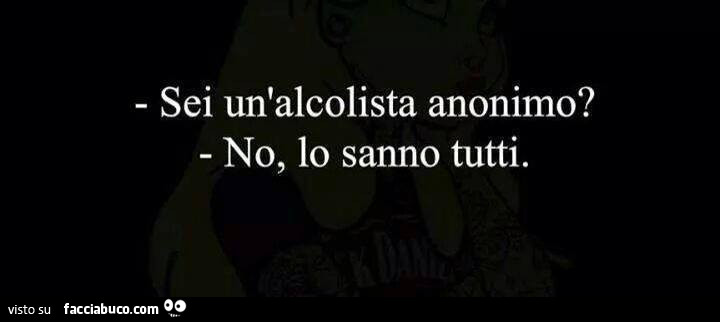 Sei un alcolista anonimo No lo sanno tutti condiviso da Keef