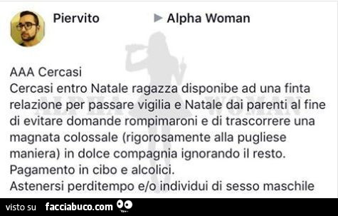 AAA cercasi entro Natale ragazza disponibile ad una finta relazione per passare vigilia e Natale dai parenti al fine di evitare domande rompimaroni e di trascorrere una magnata colossale (rigorosamente alla pugliese maniera) in dolce compagnia ignorando i