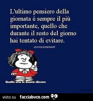 L'ultimo pensiero della giornata è sempre il più importante, quello che durante il resto del giorno hai tentato di evitare