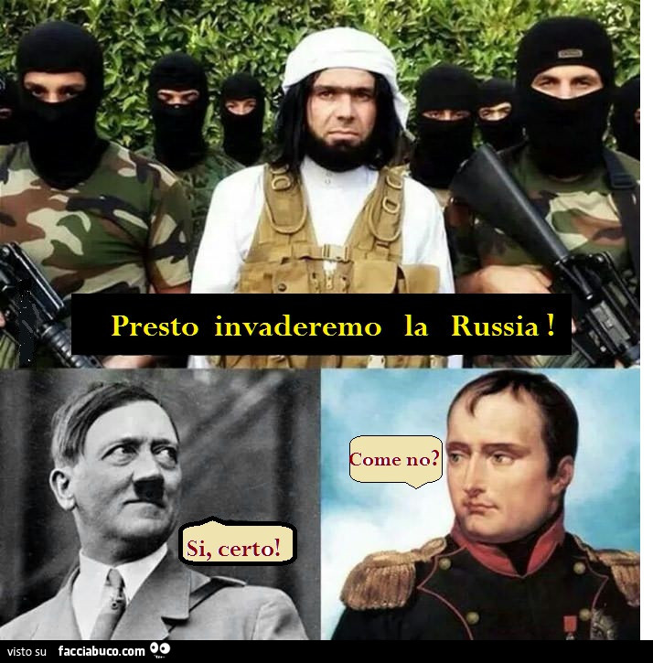 Presto invaderemo la russia! Si certo! Come no?