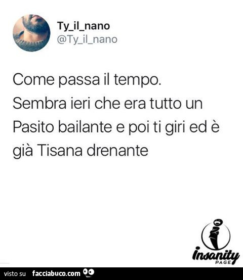 Come passa il tempo. Sembra ieri che era tutto un pasito bailante e poi ti giri ed è già tisana drenante