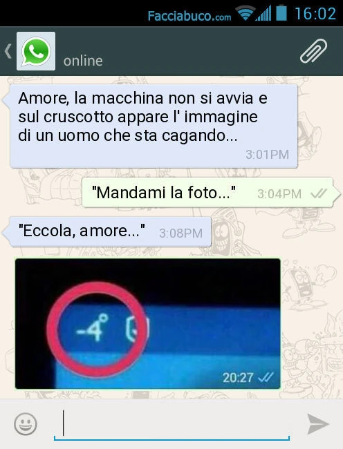 Amore, la macchina non si avvia e sul cruscotto appare l' immagine di un uomo che sta cagando&hellip; "Mandami la foto&hellip; " "Eccola, amore&hellip; "