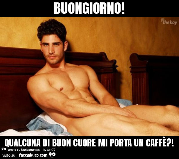 Buongiorno! Qualcuna di buon cuore mi porta un caffè?