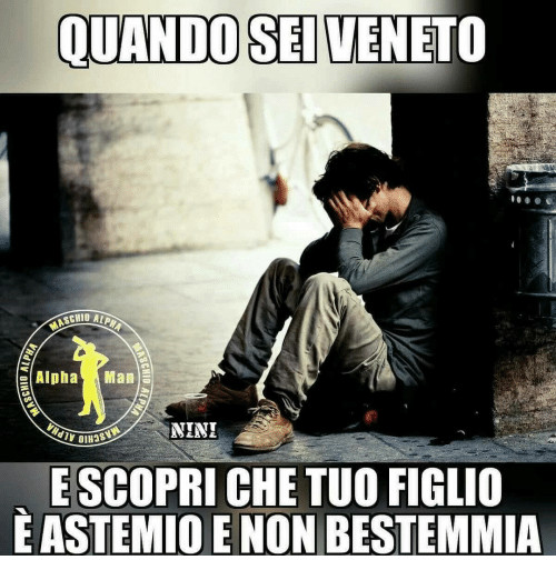 Quando sei veneto e scopri che tuo figlio è astemio e non bestemmia