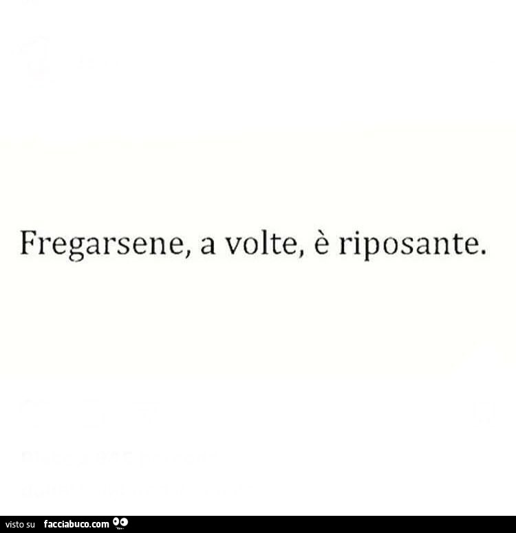 Fregarsene, a volte, è riposante
