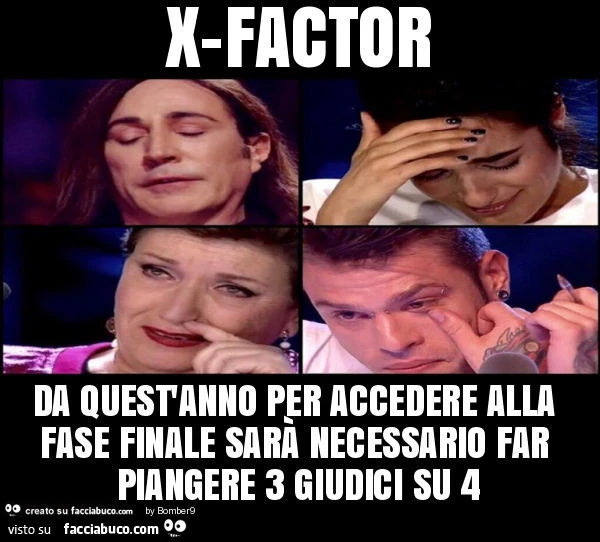 X-factor da quest'anno per accedere alla fase finale sarà necessario far piangere 3 giudici su 4
