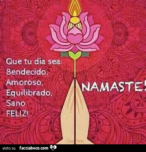 Que Tu Dia Sea Bendecido Amoroso Equilibrado Sano Feliz Namaste Facciabuco Com