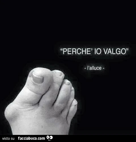 Perchè io valgo! L'alluce