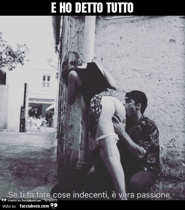 E ho detto tutto