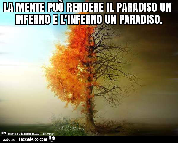 Albero per metà con le foglie e metà spoglio: La mente può rendere il paradiso un inferno e l'inferno un paradiso