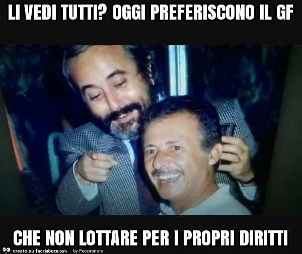 Li vedi tutti? Oggi preferiscono il gf che non lottare per i propri diritti