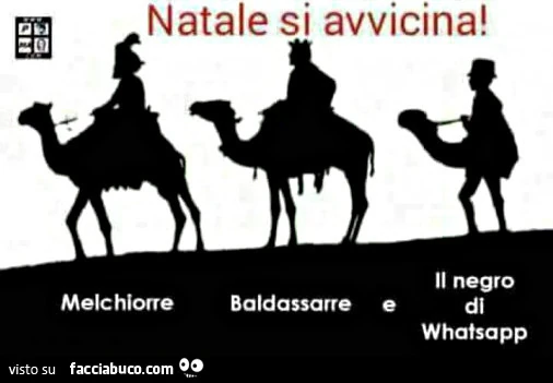 Natale si avvicina. Melchiorre. Baldassarre e Il negro di Whatsapp