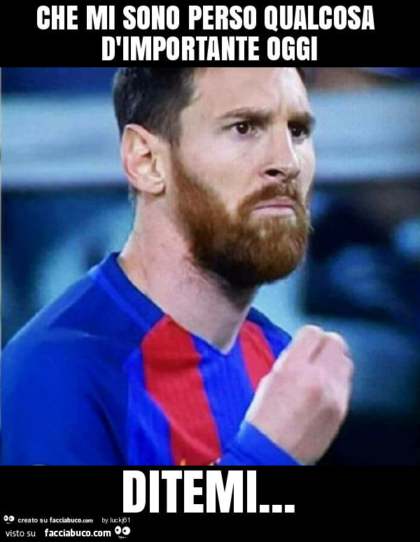 6015585106-che-mi-sono-perso-qualcosa-d-importante-oggi-ditemi_a.jpg