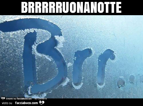 Brrrrruonanotte